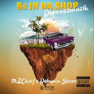 Bs N Da Shop (feat. Mz. Chief Beatshop & Robynn Staxx) [Explicit]