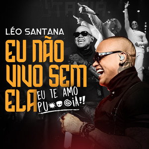 Eu Não Vivo Sem Ela (Eu Te Amo Putaria) (Ao Vivo) [Explicit]