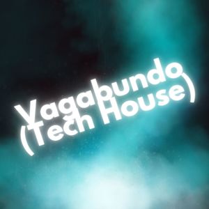 Vagabundo (Tech House) [Explicit]