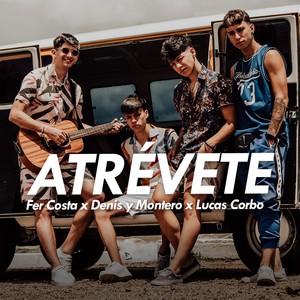 Atrévete (feat. Lucas Corbo & Denis y Montero)