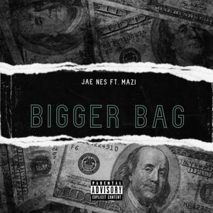 Bigger Bag(feat. Mazi) (Explicit)