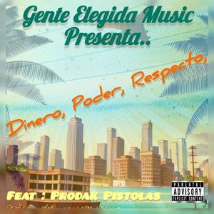 Dinero, Poder, Respecto, (feat. Prodak Pistolas) [Explicit]