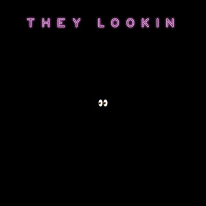 They Lookin (Explicit)