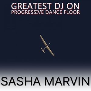 Greatest DJ On Progressive Dance Floor, Vol. 2 (Sasha Marvin)