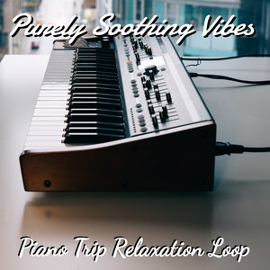 Piano Trip Relaxation Loop