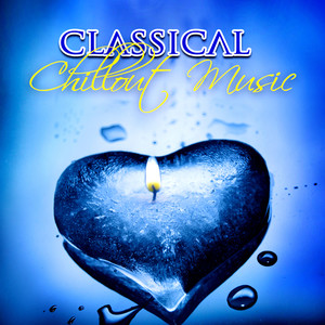 Classical Chillout Music – Ultimate Essentail Collection of Classical Instrumental Music, Gentle Music, Relax Time, Classical Moods, Romanticism and Baroque Pieces