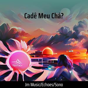 Cadê Meu Chá?