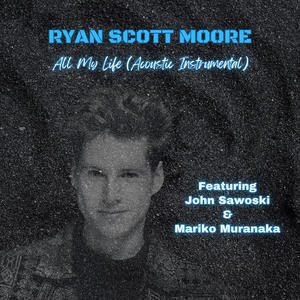 All My Life (feat. John Sawoski, Mariko Cello & Ryan Moore) [Acoustic Instrumental]