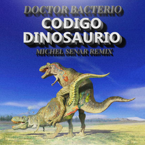 Código Dinosaurio (Michel Senar) (Remix) [Explicit]