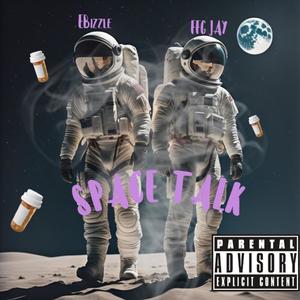 Space Talk (feat. EBizzle) (Explicit)