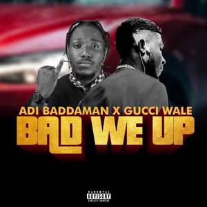 Bad We Up (Explicit)