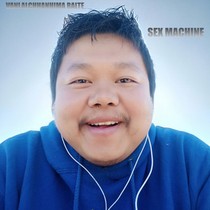 Vanlalchhanhima Ralte - Sex Machine (Slow Version|Explicit)