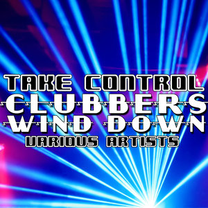 Take Control: Clubbers Wind Down
