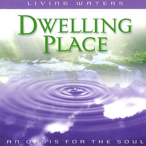 Living Waters: Dwelling Place