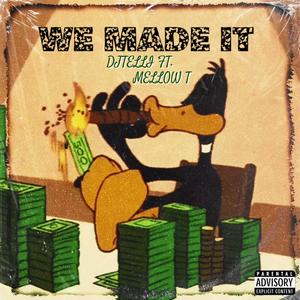 We Made It (feat. Mellow T) (Explicit)