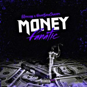 Money Fanatic (feat. NeverBeenSincere) [Explicit]