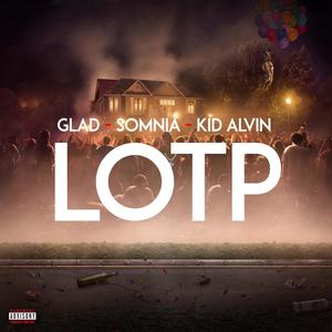 LOTP (feat. GLAD & KID ALVIN) (Explicit)
