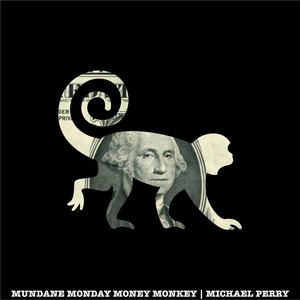 Mundane Monday Money Monkey