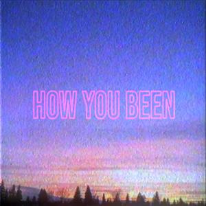 How You Been (feat. Forevr Miya)