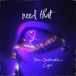 Need that (feat. tana & dualberretass)