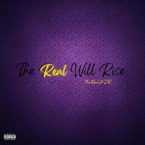 THE REAL WILL RISE (Explicit)