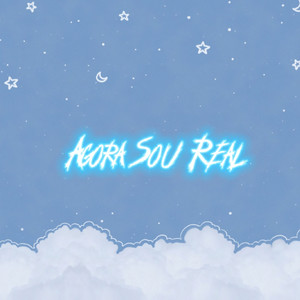 Agora Sou Real (Explicit)