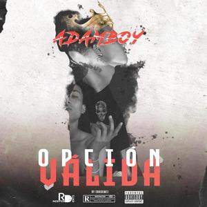 Opción Válida (feat. Adamboy) [Explicit]