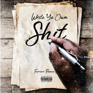 Write Yo Own **** (Explicit)