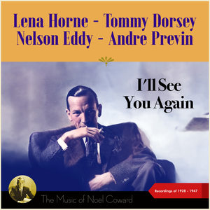 I'll See You Again (The Music of Noël Coward - Recordings of 1928 - 1947)