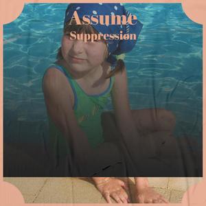 Assume Suppression