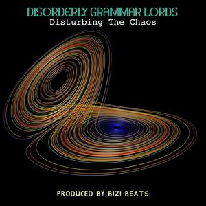 Disturbing The Chaos (feat. Bizi Beats, Love Equals Omnipotence & Ciphurphace) (Explicit)