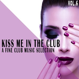 Kiss Me in the Club, Vol. 6