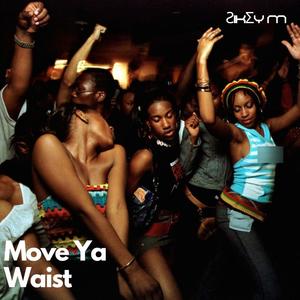 Move Ya Waist (Explicit)