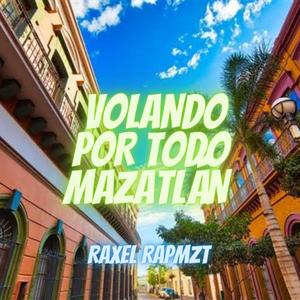 Volando Por Todo Mazatlán (feat. RAXEL RapMzt)