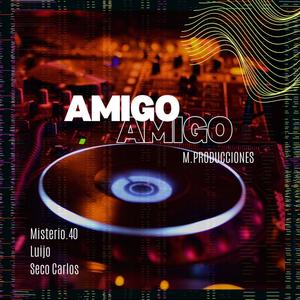 AMIGO (feat. Misterio.40, Luijo & Seco Carlos)