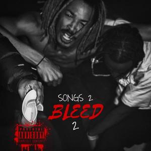 Songs 2 Bleed 2 (Explicit)