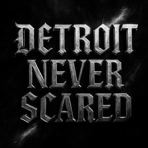 Detroit Never Scared (Explicit)