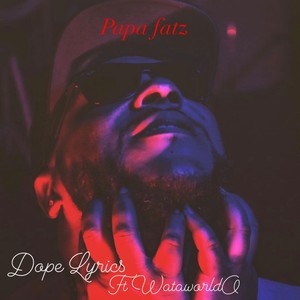 Dope Lyrics (feat. WataWorldO) [Explicit]