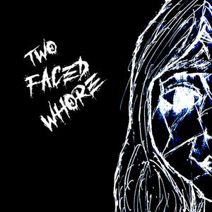 Twø Faced Whøre (Explicit)