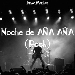 Noche de Aña Aña (Rock)