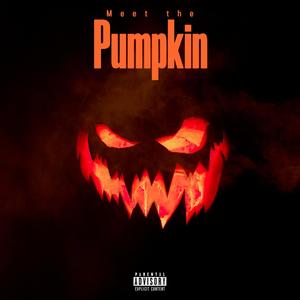 Meet the pumpkin (feat. $hirak & Maquiny)