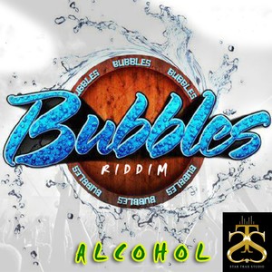 Alcohol (Bubbles Riddim) (Explicit)