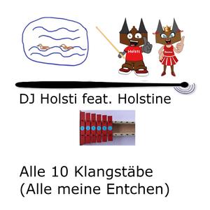 Alle 10 Klangstäbe (Alle meine Entchen) (feat. Holstine)