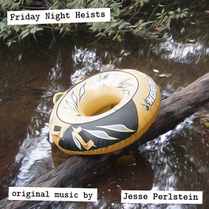 Friday Night Heists: Original Music by Jesse Perlstein