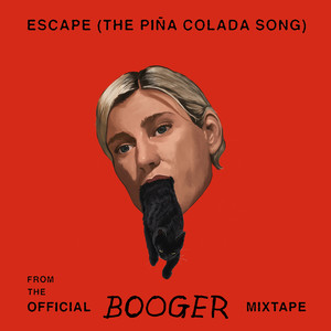 Escape (The Piña Colada Song) (From the Official Booger Mixtape)