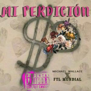 MI PERDICION (feat. FTL MUNDIAL) (Radio Edit)