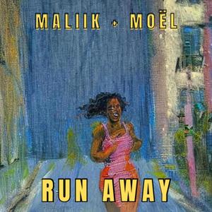 Run Away (feat. Maliik & Maliik + Moël)