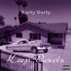 Keep Dancin (feat. Kurty Durty) (Explicit)