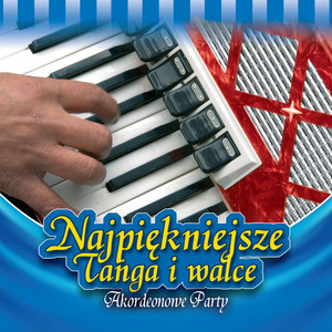 Akordeonowe Party - Najpiękniejsze Tanga i Walce