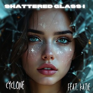 CYCLONE - SHATTERED GLASS (I) (I)